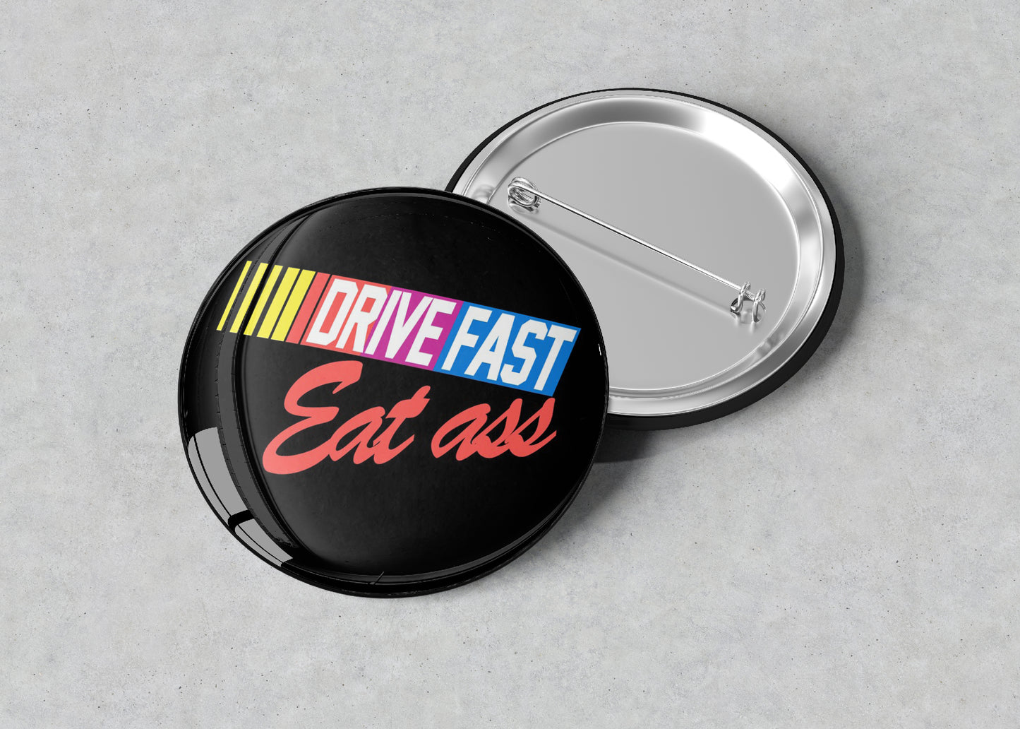 Raise Hell Praise Dale and Drive Fast Eat Ass Pin/Buttons