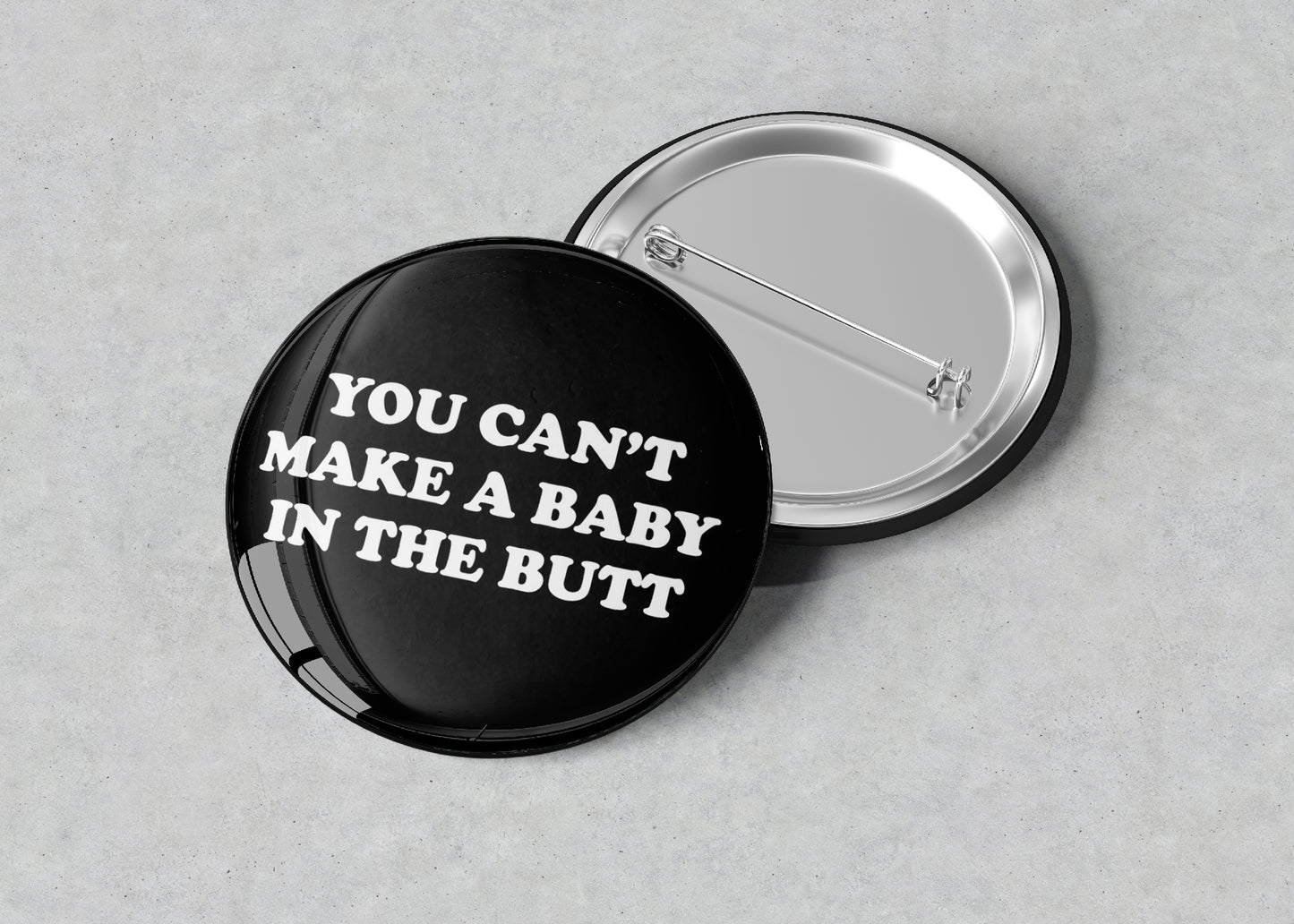 You Cant Make A Baby In The Butt Pin/Buttons